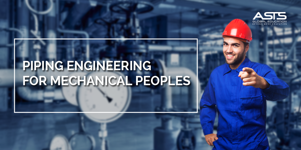 PIPING ENGINEERING FOR MECHANICAL PEOPLE ASTS GLOBAL