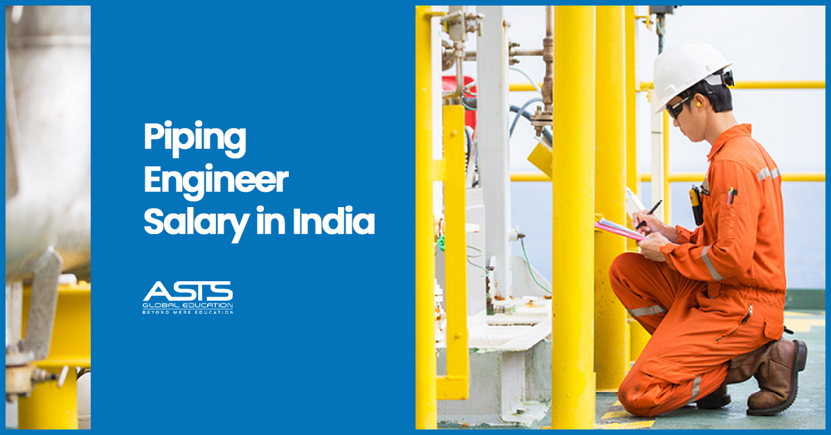 Piping Engineer Salary In India 2026 Asts Global