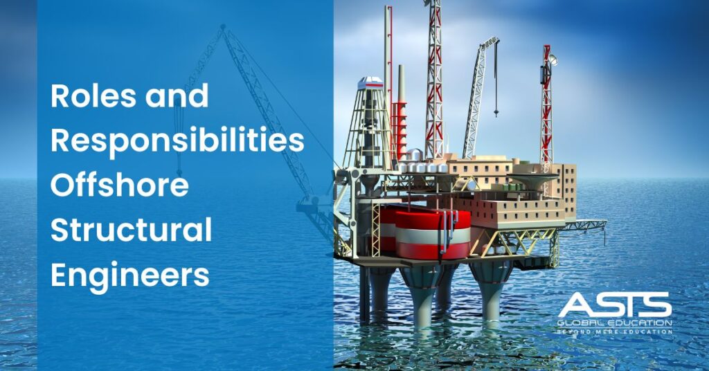 Duties and Responsibilities of Offshore Structural Engineers
