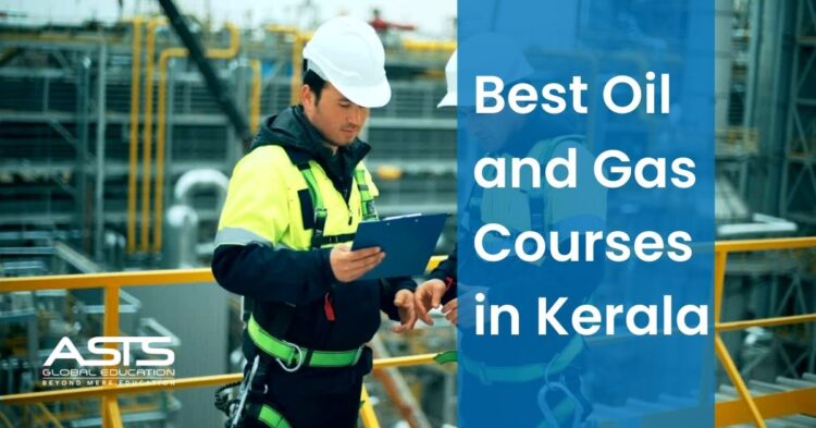 Best Oil and Gas Courses in Kerala