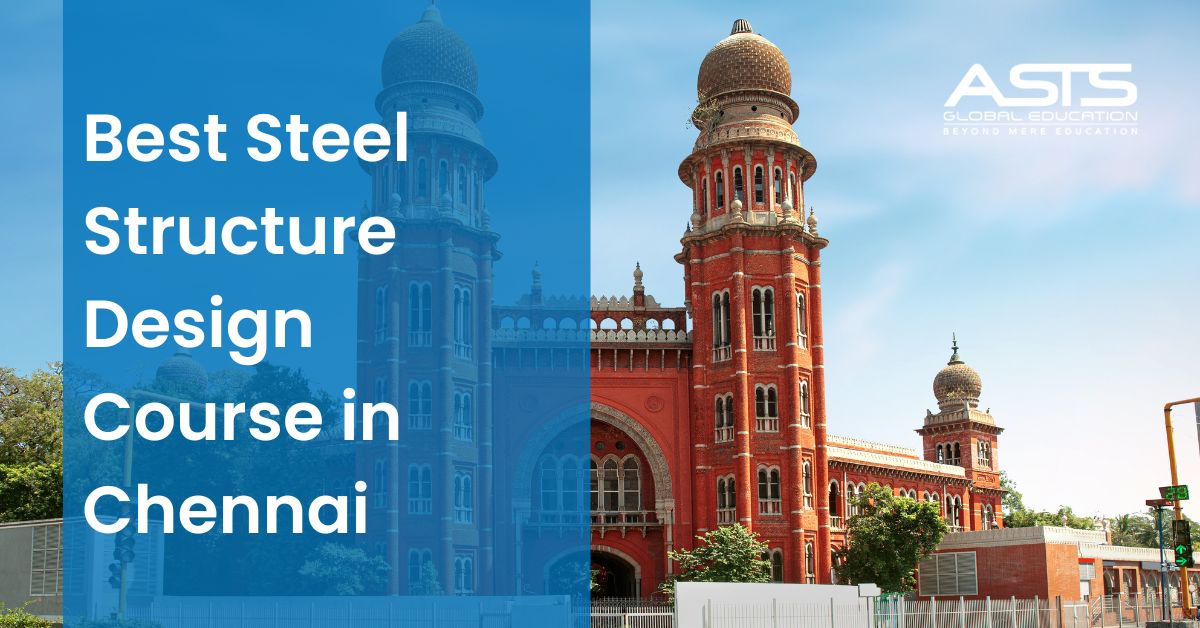 Best Steel Structure Design Course in Chennai [September 2024]