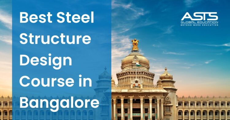 Best Steel Structure Design Course in Bangalore