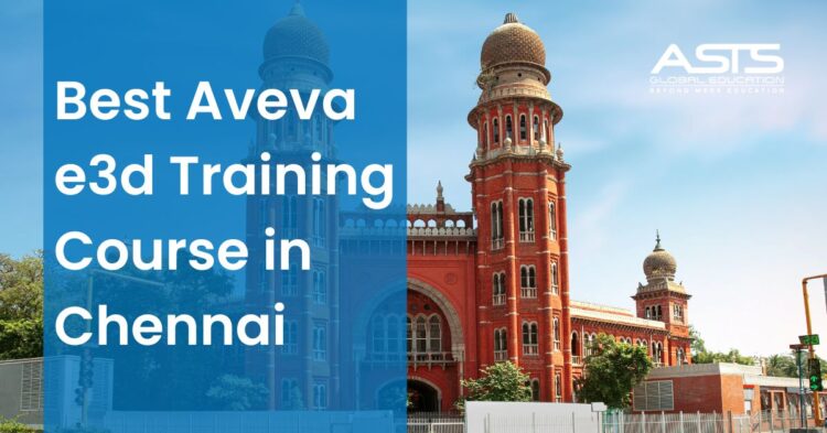 Best Aveva e3d Training Course in Chennai