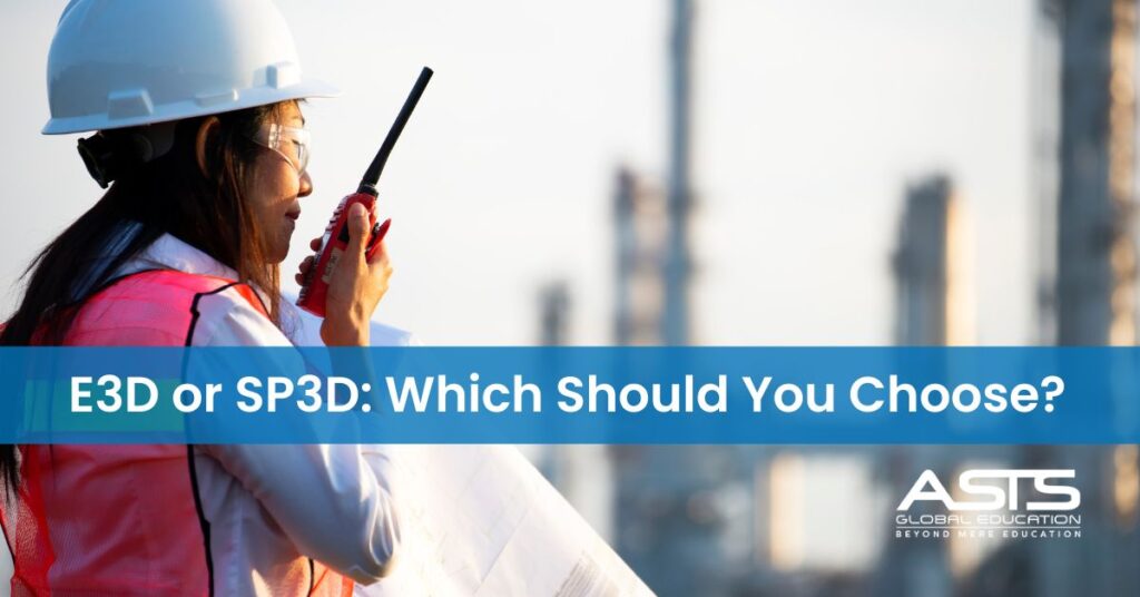 E3D or SP3D: Which Should You Choose