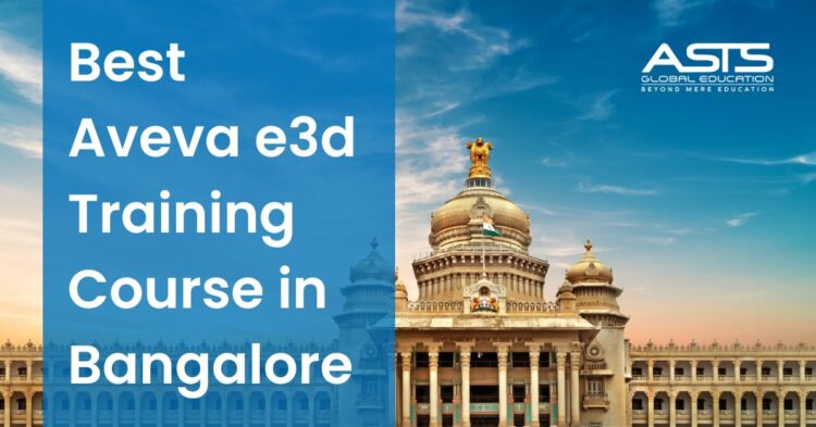 Best Aveva e3d Training Course in Bangalore