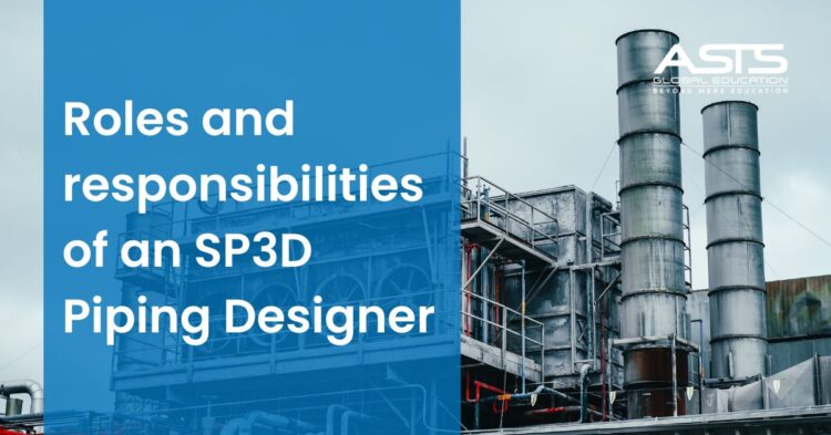 Scope of SP3D Piping Designer In India & Abroad [February 2025]