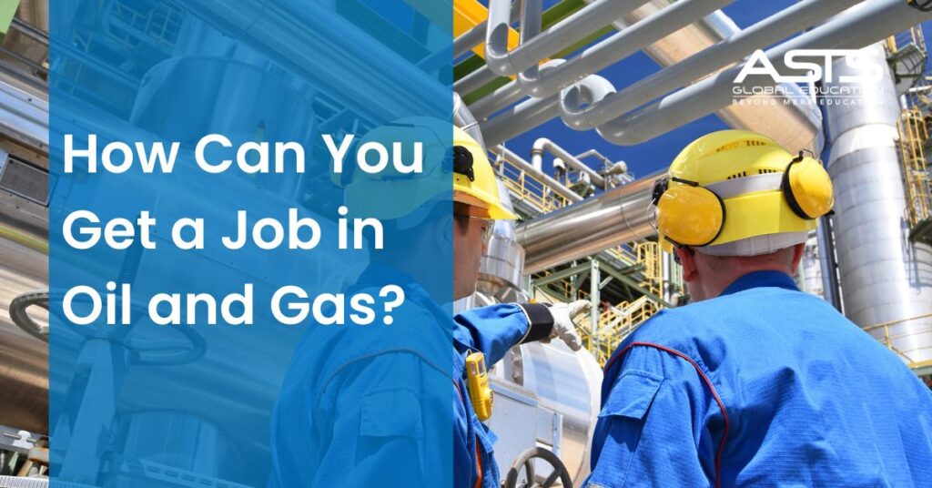 How Can You Get a Job in Oil and Gas?