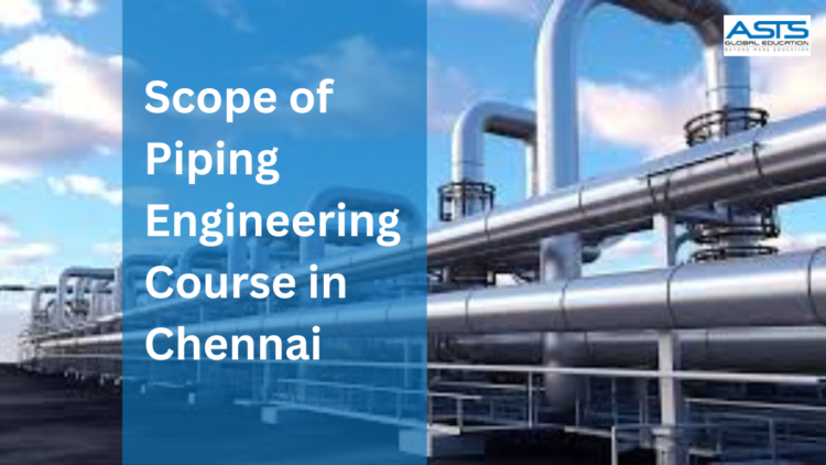 scope of piping engineering course in chennai