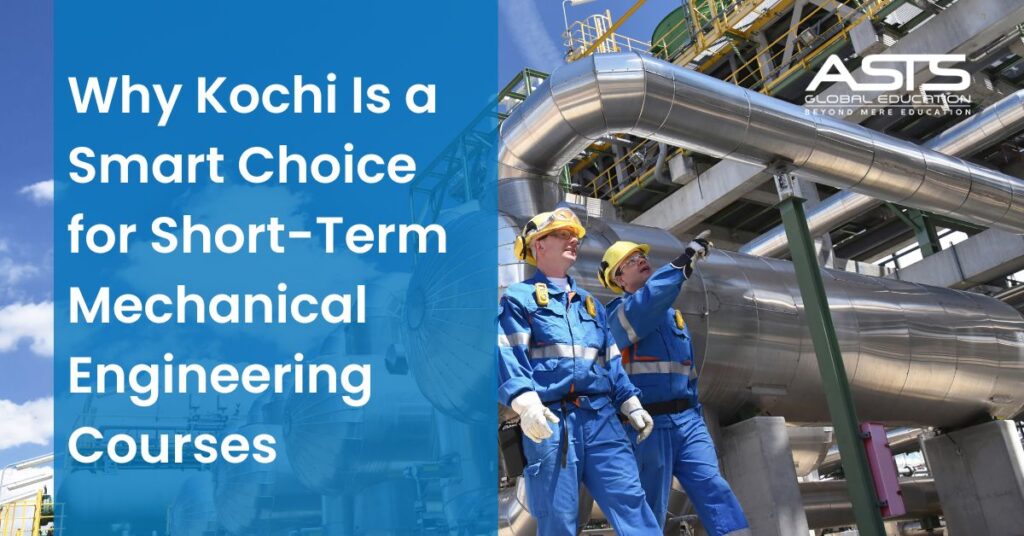Why Kochi Is a Smart Choice for Short Term Mechanical Engineering Courses